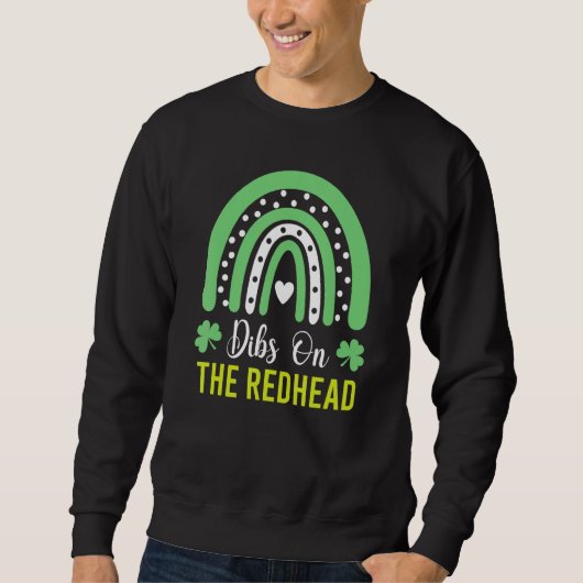Dibs on Redhead St Patricks Day Funny Kleeblatt Sweatshirt (Vorderseite)