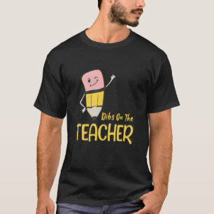 Dibs on Teacher Pencil Student Lehrerin Girl Wo T-Shirt