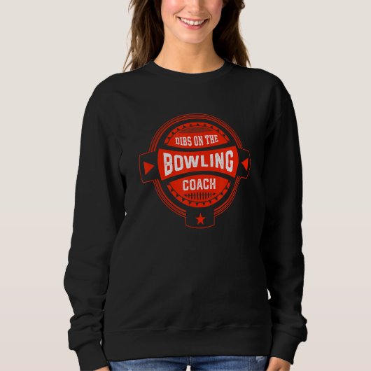 Dibs on the Bowling Coach Sayings Bowler Quotes 1 Sweatshirt (Vorderseite)