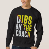 Dibs On The Coach Apparel Sweatshirt (Vorderseite)