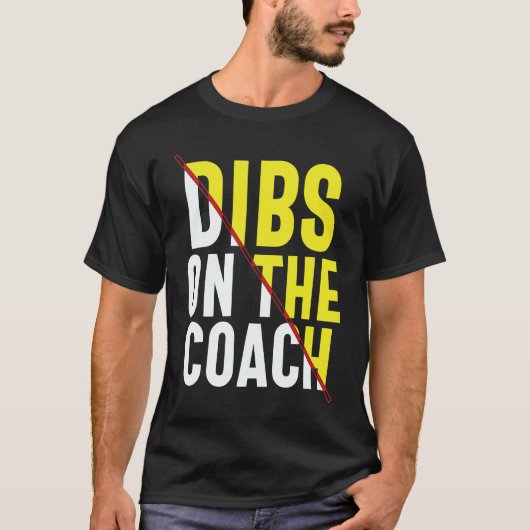 Dibs On The Coach Apparel T-Shirt (Vorderseite)