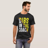 Dibs On The Coach Apparel T-Shirt (Vorne ganz)