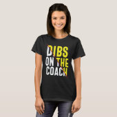 Dibs On The Coach Apparel T-Shirt (Vorne ganz)