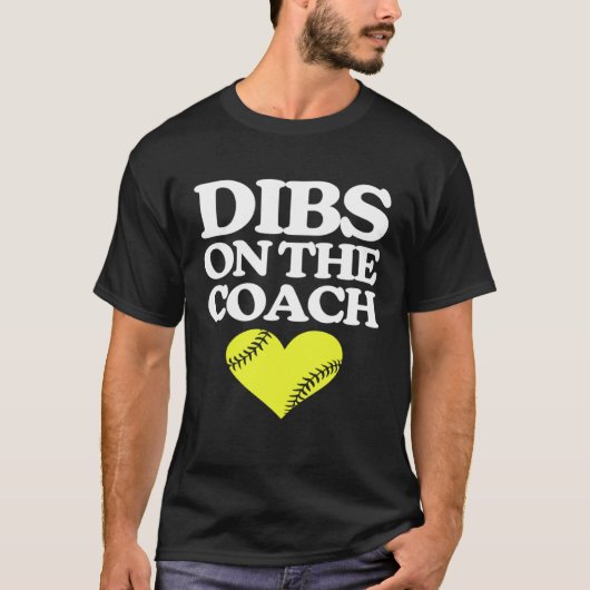 Dibs On The Coach   Softball Coach Cute Softball C T-Shirt (Vorderseite)
