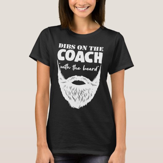 Dibs On The Coach With The Beard Sports Bearded Tr T-Shirt (Vorderseite)