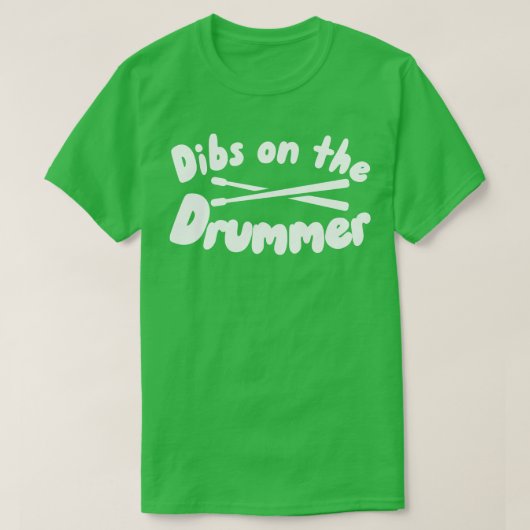 Dibs on the Drummer T-Shirt (Design vorne)