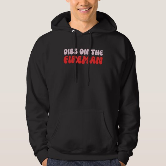 Dibs on The Fireman Firefighter Wife Girlfriend Wi Hoodie (Vorderseite)