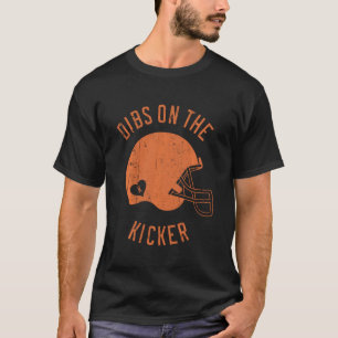 Dibs On The Kicker Funny Football Wife Girlfriend  T-Shirt