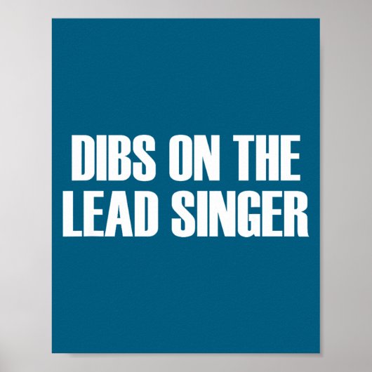 Dibs On The Lead Singer - Funny Band Fan Quote  Poster (Vorne)