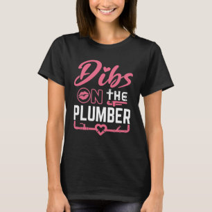 Dibs on the Plumber Plumber's Ehefrau Girlfriend T-Shirt