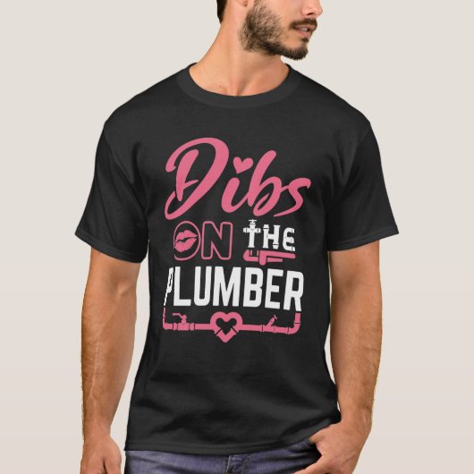 Dibs on the Plumber Plumber's Ehefrau Girlfriend T-Shirt (Vorderseite)