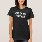 Dibs on The Postman Mail Carrier Postal Office Mai T-Shirt (Vorderseite)