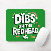 Dibs on the Redhead Funny St Patrick's Day Mousepad (Mit Mouse)
