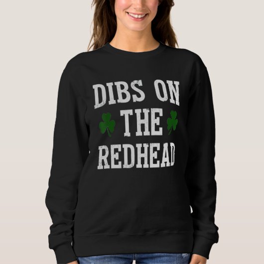 Dibs on the Redhead Funny St Patricks Day trinken Sweatshirt (Vorderseite)