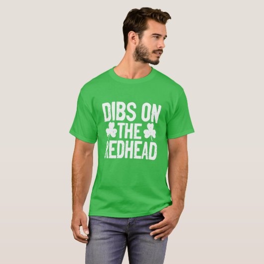 Dibs on the Redhead Funny St Patricks Day trinken T-Shirt (Vorne ganz)