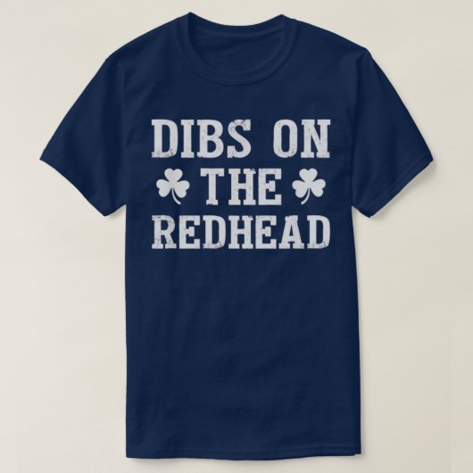 Dibs on the Redhead Funny St Patricks Day trinken T-Shirt (Design vorne)