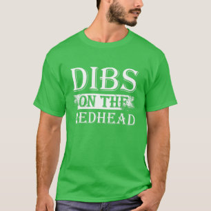 Dibs on the Redhead Ginger Funny Drinks St Patri T-Shirt