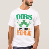 Dibs On The Redhead Irish Ginger St. Patrick's Day T-Shirt (Vorderseite)