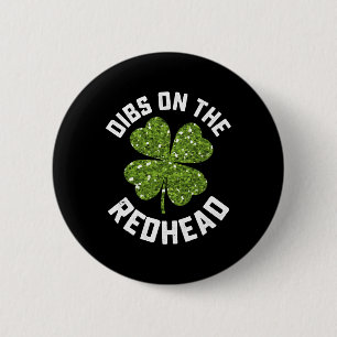 Dibs on the Redhead St Patrick's Day Kleeblatt Button