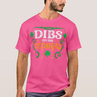 Dibs on the Redhead St Patrickx27s Day Gift T-Shirt