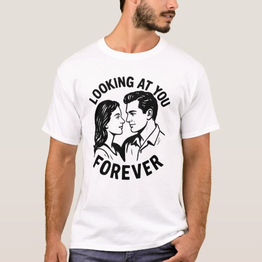 Dich für immer ansehen T-Shirt (Vorderseite)