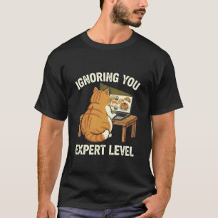 Dich Ignorieren Experte Level Lustiger Katzenliebh T-Shirt