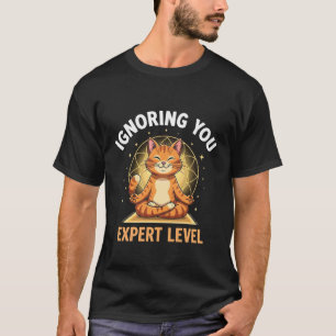 Dich ignorieren Experte Stufe Lustiger Katzen Yoga T-Shirt