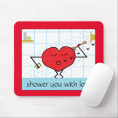 Dich mit Liebe überschütten: Mousepad (Mit Mouse)