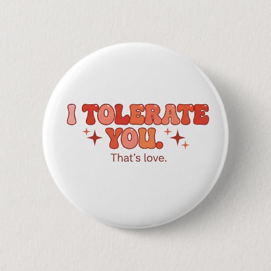 Dich tolerieren - Das ist Liebe Button (Vorderseite)