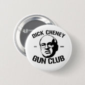 Dick Cheney-Gewehr-Verein Button (Vorne & Hinten)