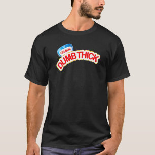 Dick Girls Big Hintern Verabrede Oberschenkel BBW  T-Shirt