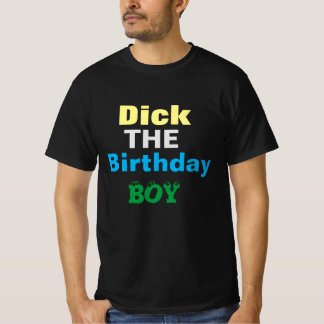 Dick The Birthday Boy T-Shirt