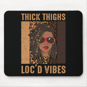 Dick Thighs and Loc'd Vibes Melanin Black Women J Mousepad