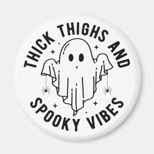 "dick thighs and spoky vibes" magnet