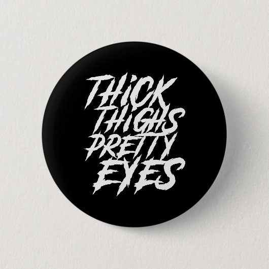 Dick Thighs Hübsch Eyes Funny Gym Girly Girl Leg Button (Vorderseite)
