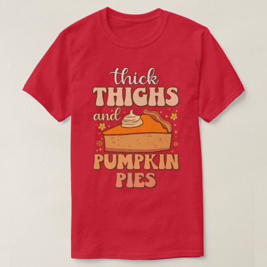 Dick Thighs Pumpkin Pies Funny Feinschmecker meme T-Shirt (Design vorne)