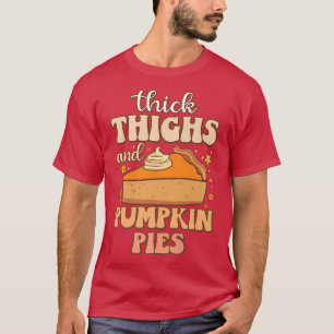 Dick Thighs Pumpkin Pies Funny Feinschmecker meme  T-Shirt