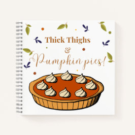 Dick Thighs & Pumpkin Pies Notebook Notizblock
