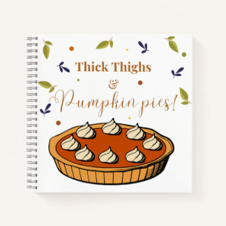 Dick Thighs & Pumpkin Pies Notebook Notizblock