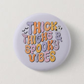 Dick Thighs & Spooky Vibes Button (Vorderseite)