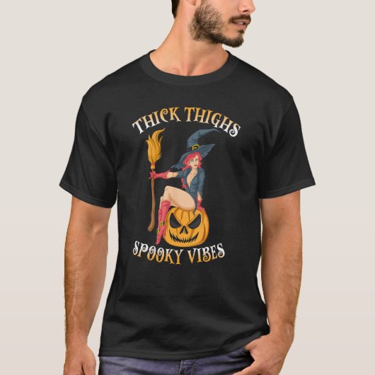 Dick Thighs - Spooky Vibes Halloween Kostüm Witc T-Shirt (Vorderseite)