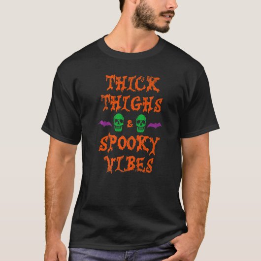Dick Thighs Spooky Vibes Halloween T-Shirt (Vorderseite)