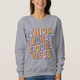 Dick Thighs & Spooky Vibes Sweatshirt