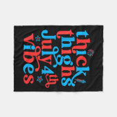 Dick Thight 4. Juli Vibes Zitat für Frauen Männer Fleecedecke (Vorderseite (Horizontal))