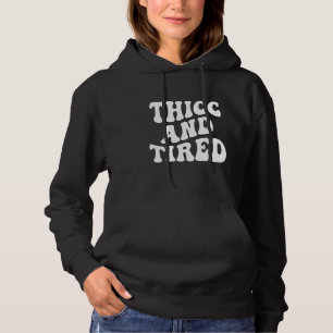 Dick und müde Sagt groovy dicke & müde Frauen Hoodie