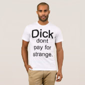 Dick zahlen nicht T-Shirt (Vorne ganz)