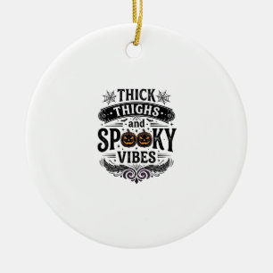 Dicke Oberschenkel Gruselige Vibes Halloween-Shirt Keramik Ornament