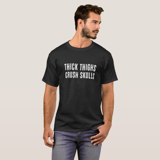 Dicker Oberschenkel Crush Skulls Ironic Quote T-Shirt (Vorne ganz)