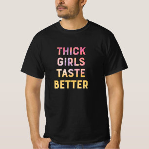 Dickige Mädchen schmecken besser lustige Slogan M T-Shirt