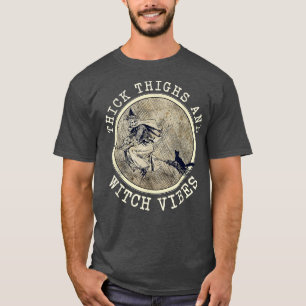 Dickige Oberschenkel Hexe Vibes Halloween Hexe He T-Shirt